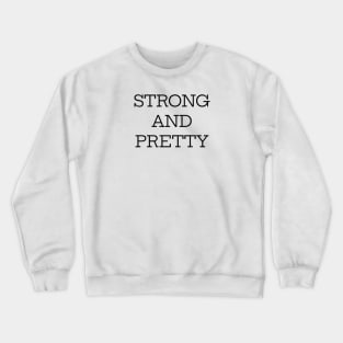 Strong And Pretty Crewneck Sweatshirt